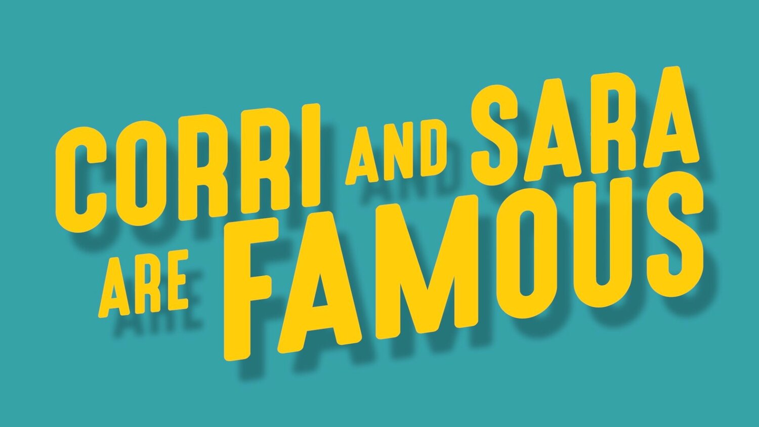 Corri and Sara Are Famous